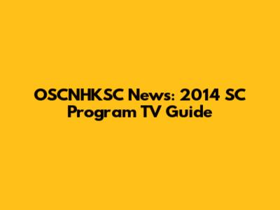 OSCNHKSC News: 2014 SC Program TV Guide