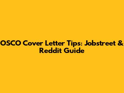 OSCO Cover Letter Tips: Jobstreet & Reddit Guide
