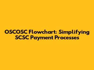 OSCOSC Flowchart: Simplifying SCSC Payment Processes