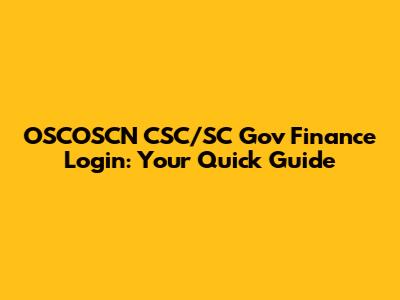 OSCOSCN CSC/SC Gov Finance Login: Your Quick Guide