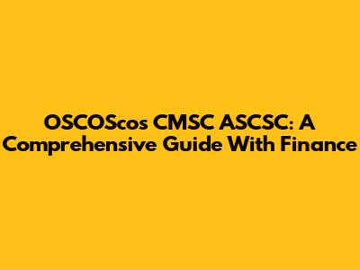 OSCOScos CMSC ASCSC: A Comprehensive Guide With Finance