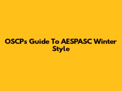 OSCP's Guide To AESPASC Winter Style
