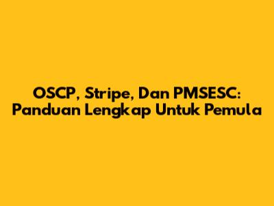 OSCP, Stripe, Dan PMSESC: Panduan Lengkap Untuk Pemula
