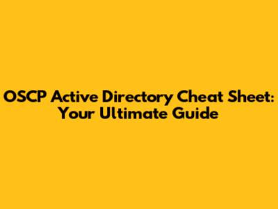 OSCP Active Directory Cheat Sheet: Your Ultimate Guide