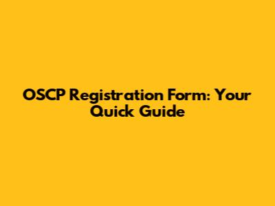 OSCP Registration Form: Your Quick Guide