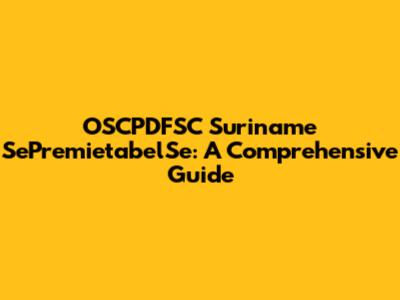 OSCPDFSC Suriname SePremietabelSe: A Comprehensive Guide