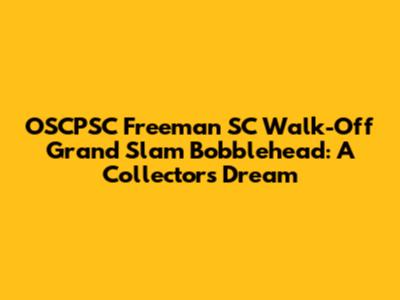 OSCPSC Freeman SC Walk-Off Grand Slam Bobblehead: A Collector's Dream