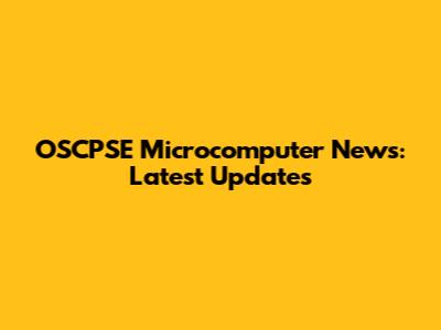 OSCPSE Microcomputer News: Latest Updates
