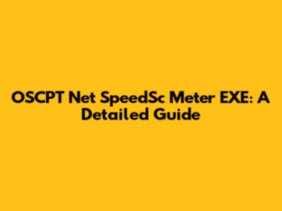 OSCPT Net SpeedSc Meter EXE: A Detailed Guide