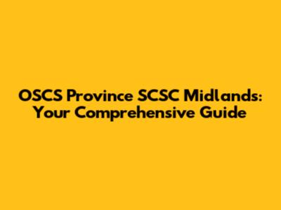 OSCS Province SCSC Midlands: Your Comprehensive Guide