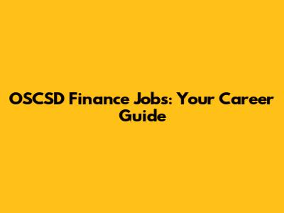 OSCSD Finance Jobs: Your Career Guide