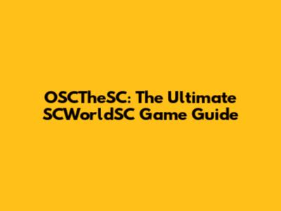 OSCTheSC: The Ultimate SCWorldSC Game Guide