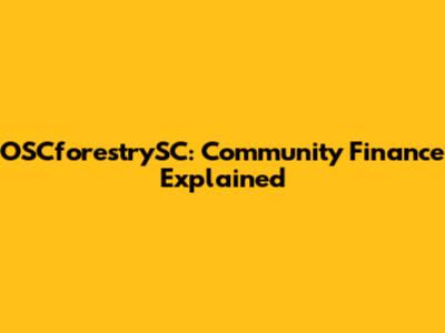 OSCforestrySC: Community Finance Explained