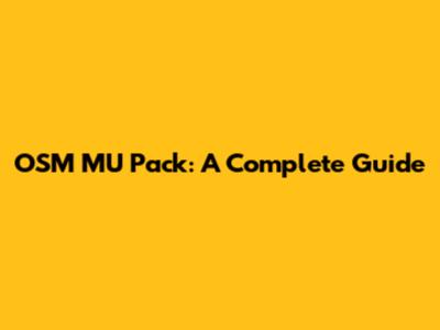OSM MU Pack: A Complete Guide