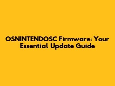 OSNINTENDOSC Firmware: Your Essential Update Guide