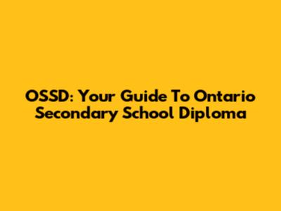 OSSD: Your Guide To Ontario Secondary School Diploma