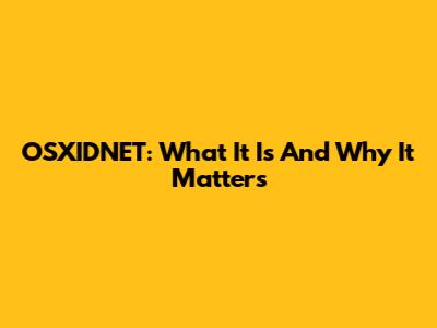 OSXIDNET: What It Is And Why It Matters