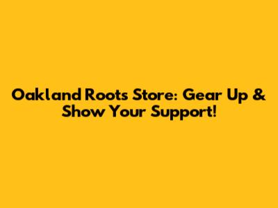 Oakland Roots Store: Gear Up & Show Your Support!