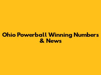 Ohio Powerball Winning Numbers & News