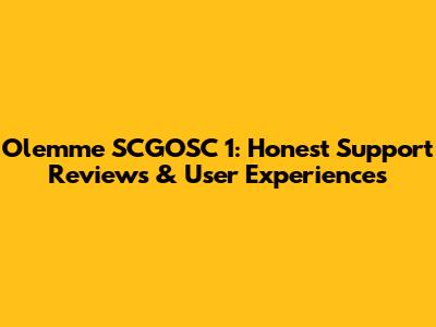 Olemme SCGOSC 1: Honest Support Reviews & User Experiences