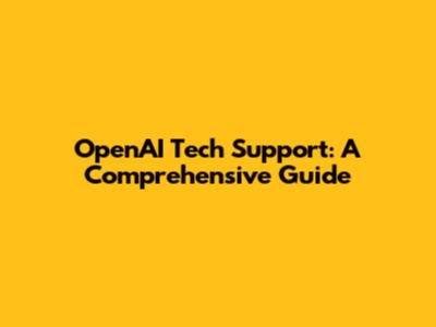 OpenAI Tech Support: A Comprehensive Guide