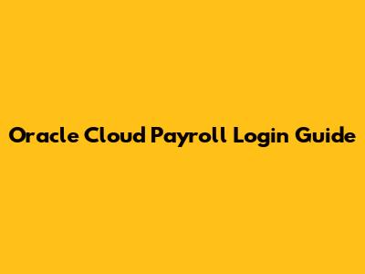 Oracle Cloud Payroll Login Guide