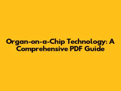 Organ-on-a-Chip Technology: A Comprehensive PDF Guide