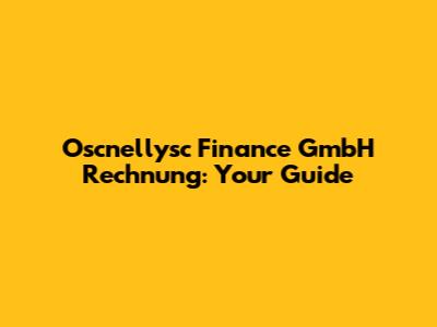Oscnellysc Finance GmbH Rechnung: Your Guide