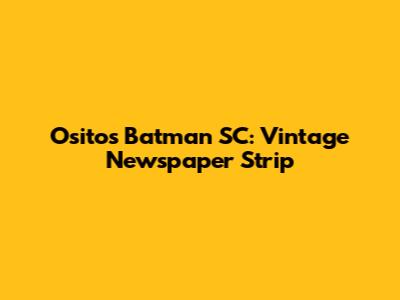 Ositos Batman SC: Vintage Newspaper Strip