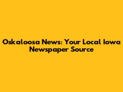 Oskaloosa News: Your Local Iowa Newspaper Source
