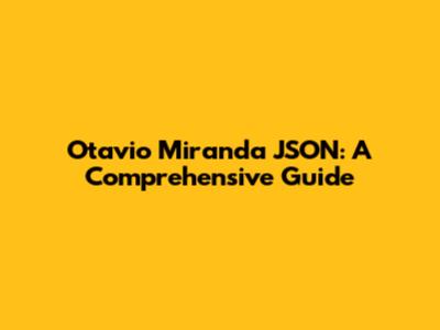 Otavio Miranda JSON: A Comprehensive Guide