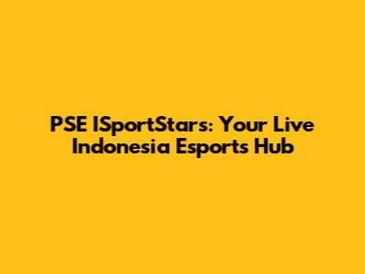PSE ISportStars: Your Live Indonesia Esports Hub
