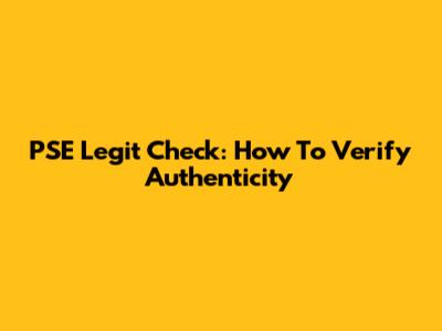 PSE Legit Check: How To Verify Authenticity