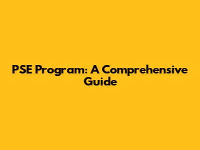 PSE Program: A Comprehensive Guide