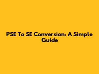 PSE To SE Conversion: A Simple Guide