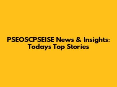 PSEOSCPSEISE News & Insights: Today's Top Stories