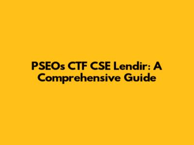 PSEOs CTF CSE Lendir: A Comprehensive Guide