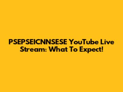 PSEPSEICNNSESE YouTube Live Stream: What To Expect!