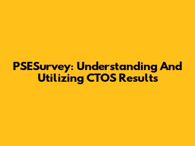 PSESurvey: Understanding And Utilizing CTOS Results