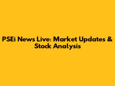 PSEi News Live: Market Updates & Stock Analysis
