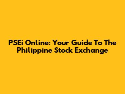 PSEi Online: Your Guide To The Philippine Stock Exchange