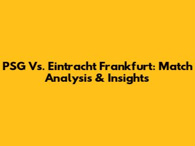 PSG Vs. Eintracht Frankfurt: Match Analysis & Insights