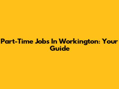 Part-Time Jobs In Workington: Your Guide