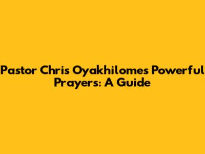 Pastor Chris Oyakhilome's Powerful Prayers: A Guide