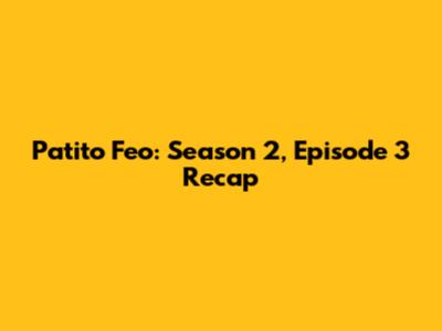 Patito Feo: Season 2, Episode 3 Recap
