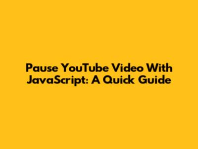 Pause YouTube Video With JavaScript: A Quick Guide