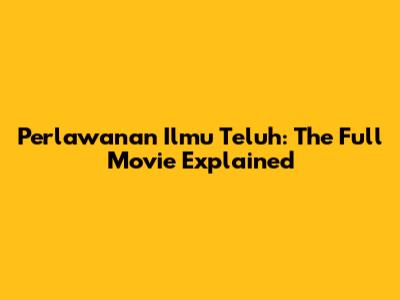 Perlawanan Ilmu Teluh: The Full Movie Explained