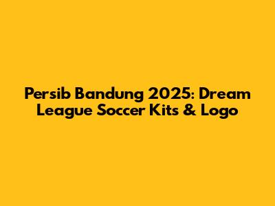 Persib Bandung 2025: Dream League Soccer Kits & Logo