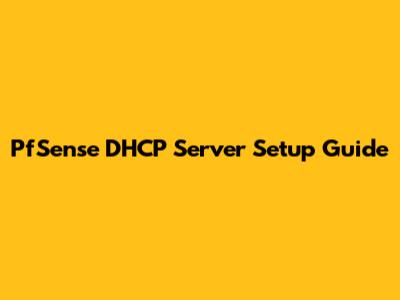 PfSense DHCP Server Setup Guide