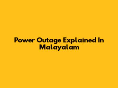 Power Outage Explained In Malayalam